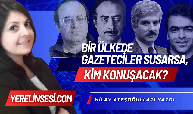 Bir Ülkede Gazeteciler Susarsa, Kim Konuşacak?
