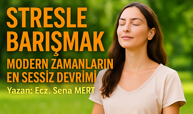BU HAFTANIN DOZU: STRESLE BARIŞMAK
