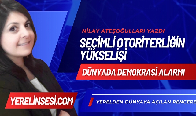 Seçimli Otoriterliğin Yükselişi: Dünyada Demokrasi Alarmı