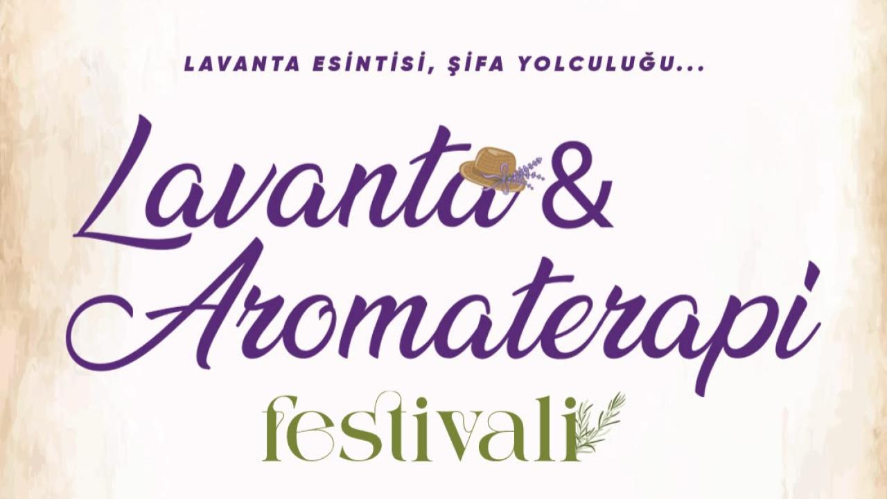 DİDİM BELEDİYESİ LAVANTA VE AROMATERAPİ FESTİVALİ KAPILARINI AÇIYOR