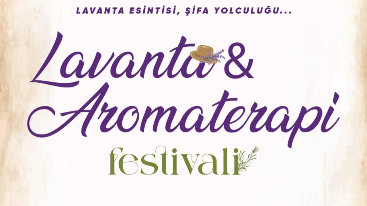 DİDİM BELEDİYESİ LAVANTA VE AROMATERAPİ FESTİVALİ KAPILARINI AÇIYOR
